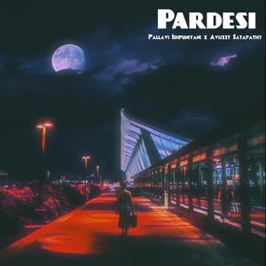 Pardesi (feat. Avijeet Satapathy)