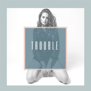 Trouble