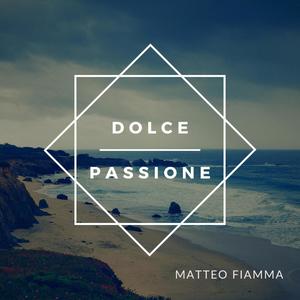 Dolce Passione (feat. Matteo Fiamma)