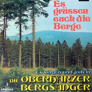 Es grüßen Euch die Berge - Es singen und jodeln die Oberharzer Bergsänger