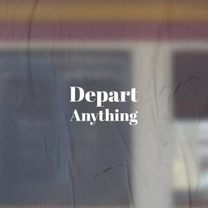 Depart Anything