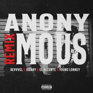 Anonymous (feat. Isdary, El Decente & Young Lonney) [Remix] [Explicit]