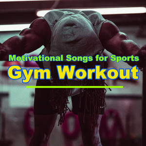 Gym Workout - Motivational Songs for Sports, Gym Workout Plan Electronic EDM Music Playlist