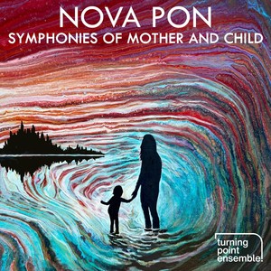 Nova Pon: Symphonies of Mother and Child