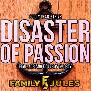 Disaster of Passion (feat. Adriana Figueroa & Zorsy)