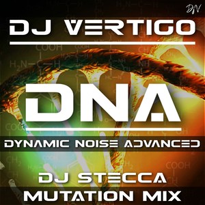 DNA - Dynamic Noise Advanced (Dj Stecca Mutation Mix)