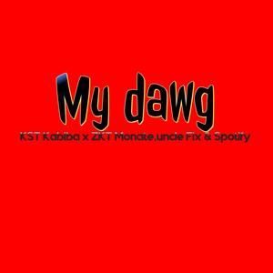 My Dawg (ZKT Monate, Spotify & Uncle fix (Radio Edit)