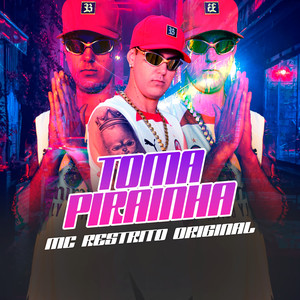 Toma Pirainha (Explicit)