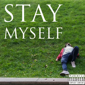 Stay Myself (Explicit)