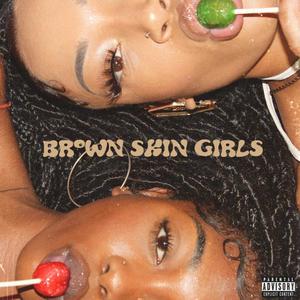 Brown Skin Girls (Explicit)