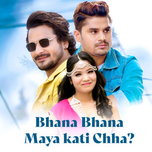 Bhana Bhana Maya Kati Chha?