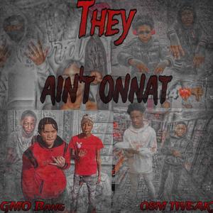 They Aint onnat (feat. GMO Bang) (Official audio) (Explicit)