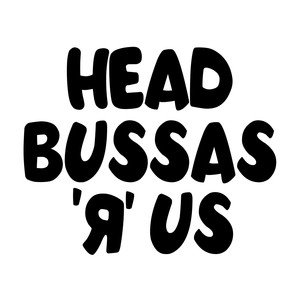 Head Bussas R Us (Explicit)