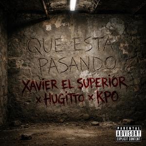 Que Esta Pasando (feat. Hugitto & Kpo Corleones) (Explicit)