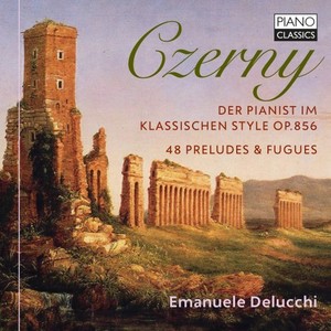 Czerny: Der Pianist im klassischen Style, Op. 856, 48 Preludes & Fugues