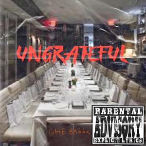 Ungrateful (Explicit)