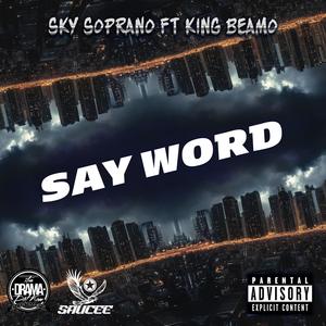SAY WORD (feat. King Beamo) (Explicit)