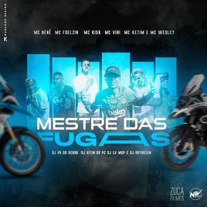 Mestre Das Fugas(feat. Mc Nenê, Mc Faelzin, Mc Kisk, Mc Vini, Mc Ketim, Mc Wesley, Dj Vitin Do Pc, Dj Lv Mdp & Dj Arthuziin) (Explicit)