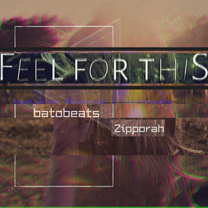 Feel For This(feat. Zipporah) (Single Version)