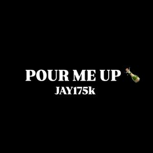 POUR ME UP (Explicit)