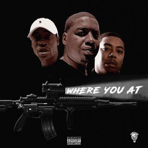 Where You At(feat. Manolo Rose & B Rutland) (Explicit)