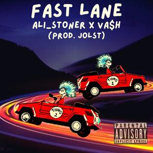 Fast Lane (feat. Ali_Stoner & VA$H) [Explicit]