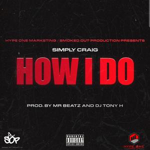 How I Do (feat. Simply Craig & Mr. Beatz) (Explicit)