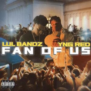 Fan Of Us (Explicit)