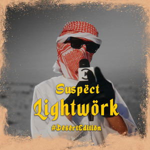 Suspect - Lightwork #DesertEdition (Explicit)