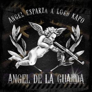 Angel de la Guarda (feat. LORD KAPO) [Explicit]