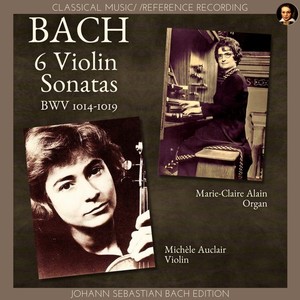 Bach: 6 Violin Sonatas, BWV 1014-1019 (Johann Sebastian Bach Edition)