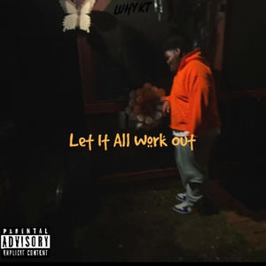 Let It All Work Out (Explicit)