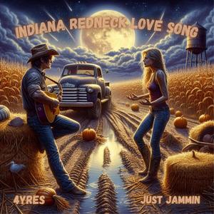 Indiana Redneck Love Song (feat. Just Jammin)