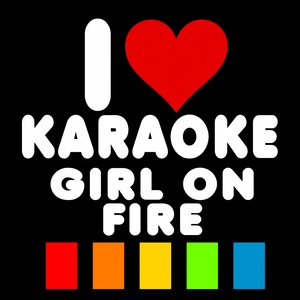 Girl On Fire (Orignally Performed By Alicia Keys) (伴奏)