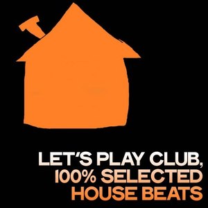 Let's Play Club (100% Selected House Beats)