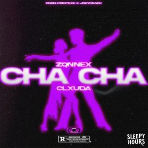 Cha Cha (feat. ZQNNEX & CLXUDA) (Explicit)