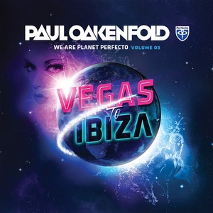 We Are Planet Perfecto, Vol. 3 - Vegas To Ibiza (Unmixed Edits) [Selected By Paul Oakenfold]