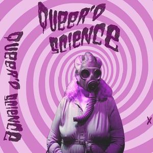 Queer'd Science (Explicit)