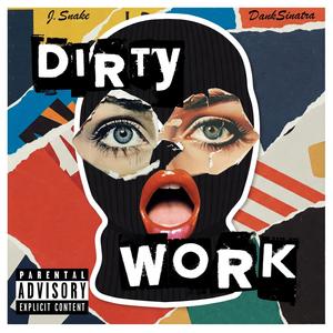Dirty Work (feat. DankSinatra) (Explicit)