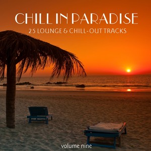 Chill In Paradise, Vol. 9 - 25 Lounge & Chill-Out Tracks