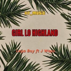 Girl Lo highland (feat. Lega Boy | J Wapz)