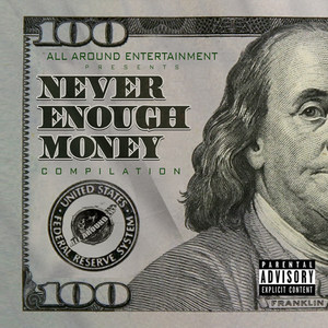 All Around Ent Present Never Enough Money (Explicit)