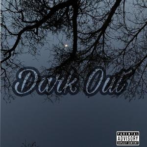 Dark Out(feat. Baby Bloom, Young-Blood & Daze) (Explicit)