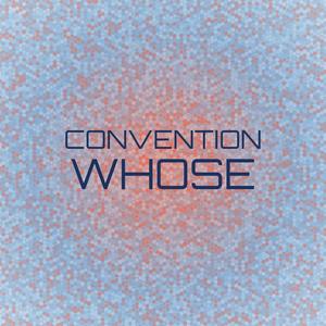 Convention Whose