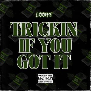 Trickin If You Got It (Explicit)