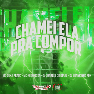 Chamei Ela pra Compor (Explicit)