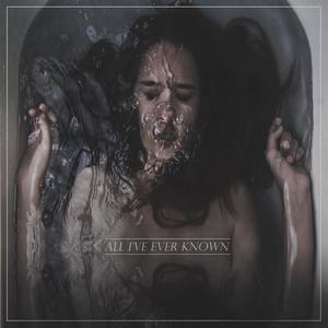 All I've Ever Known (Explicit)