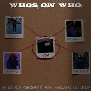 Whos On Who Pt2 (feat. Blackz, Bigg Shamm, G BABYY & Lil Jkub) (Explicit)