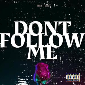 Dont Follow Me (Explicit)