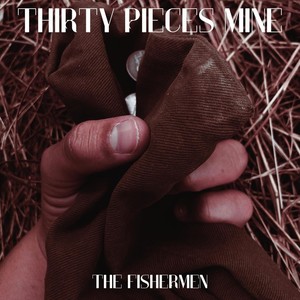 Thirty Pieces Mine